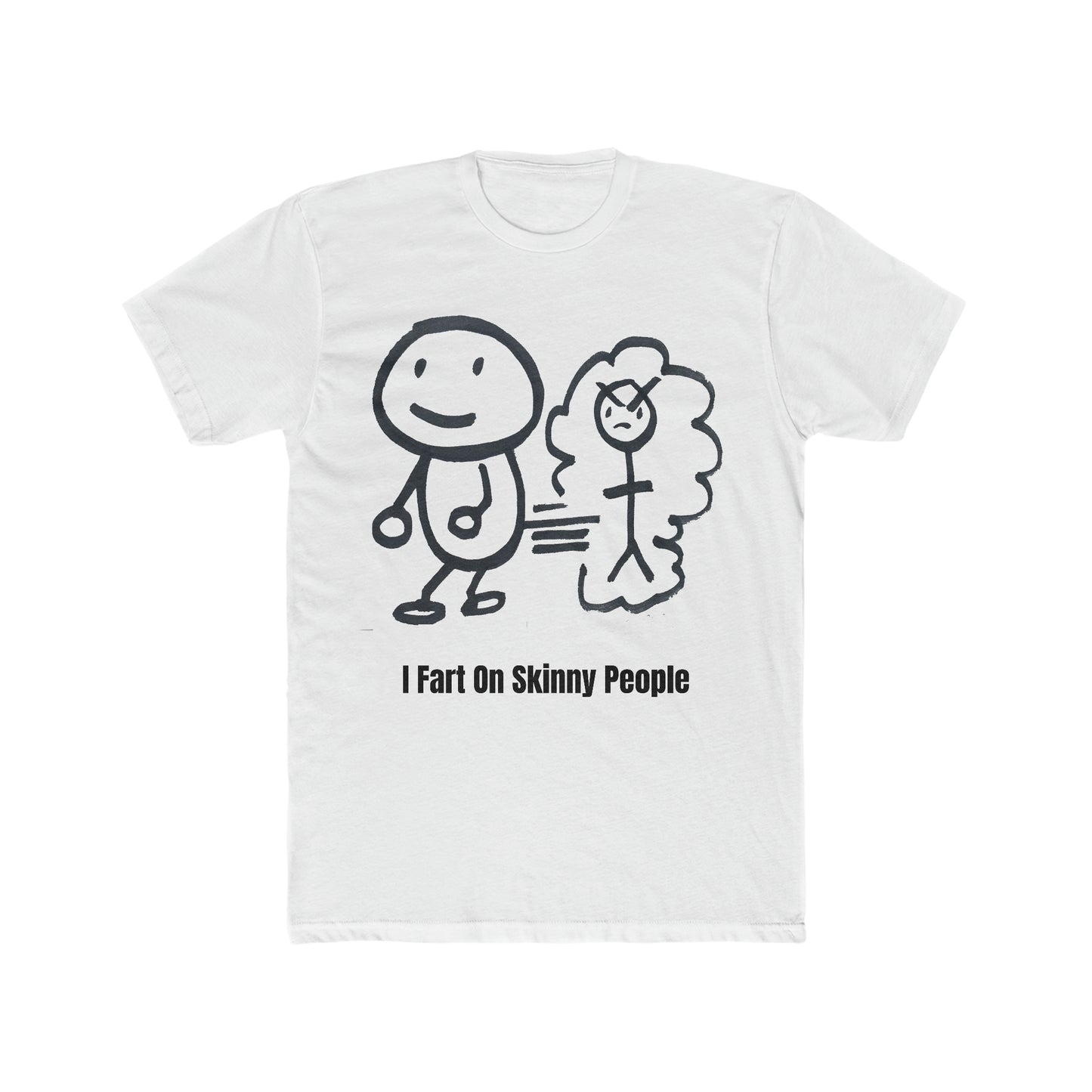 I Fart on Skinny People - White Tee