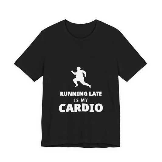 Running Late Is My Cardio funny t-shirt, black – product photo 1