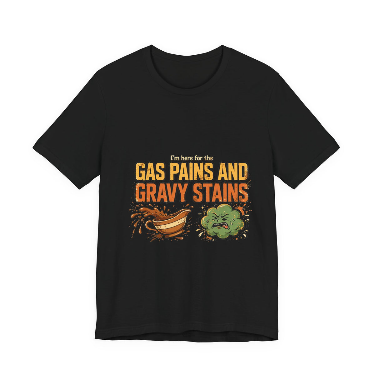 I am here for the gas pains and gravy stains funny Thanksgiving t-shirt design, tipping gravy boat and green puff cloud on black tee